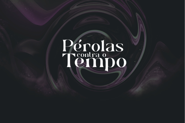 Pérolas contra o Tempo